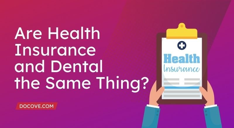 Are Health Insurance and Dental the Same Thing?