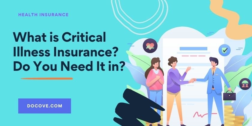 What is Critical Illness Insurance ? - Do You Need It in?