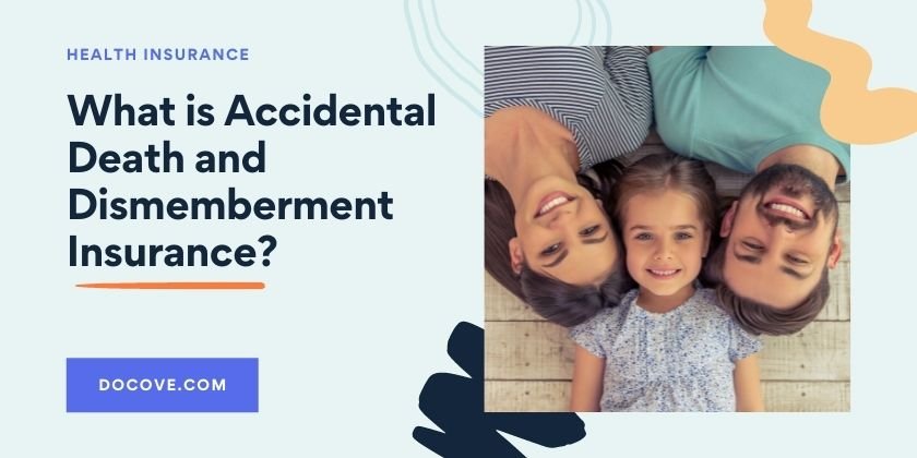 What is Accidental Death and Dismemberment Insurance?