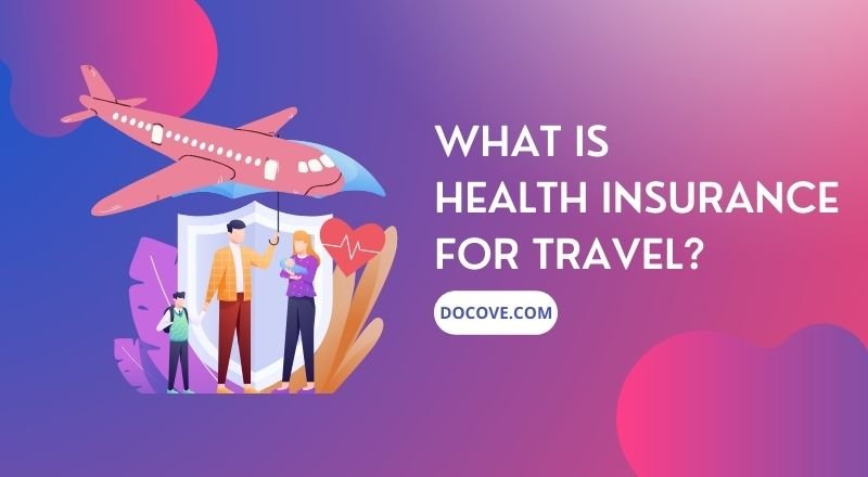 What is Health Insurance for Travel? - How it Works?